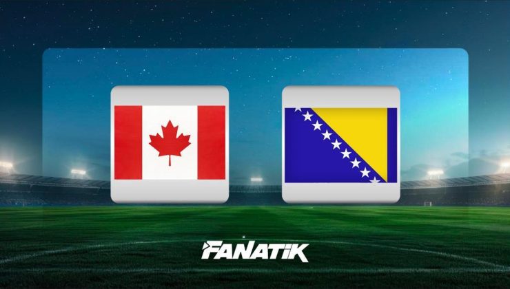 CANLI | Kanada – Bosna Hersek (2026 DÜNYA KUPASI B GRUBU MAÇI)